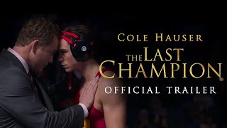The Last Champion l Official Trailer l Cole Hauser Hallie Todd l Preorder Now