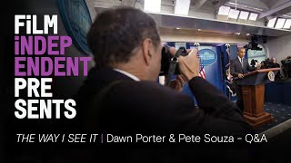 THE WAY I SEE IT  Pete Souza documentary  Dawn Porter  Pete Souza QA  Film Independent Presents