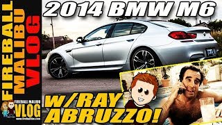 560HP 2014 BMW M6 GRAN COUPE WITH ACTOR RAY ABRUZZO  FIREBALL MALIBU VLOG