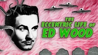 The Eccentric Life Of Ed Wood