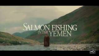Salmon Fishing in the Yemen  Trailer