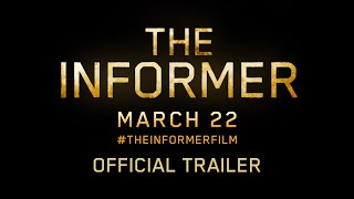 THE INFORMER  OFFICIAL TRAILER  In Theaters this March