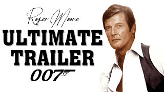 ROGER MOORE is JAMES BOND 1973  1985 Ultimate Trailer