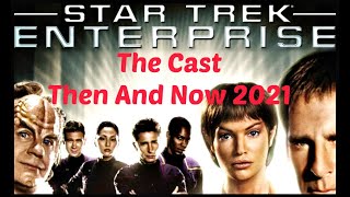 STAR TREK  ENTERPRISE  Cast THEN And NOW 2021