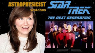 An astrophysicist watches Star Trek The Next Generation for the first time