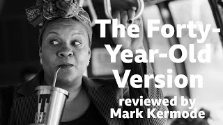 The FortyYearOld Version reviewed by Mark Kermode