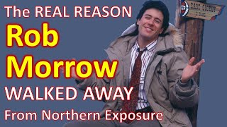 The REAL REASON Rob Morrow walked away from NORTHERN EXPOSURE