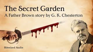 The Secret Garden  A Father Brown story by G K Chesterton  A Bitesized Audio Production