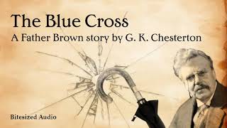 The Blue Cross  A Father Brown story by G K Chesterton  A Bitesized Audio Production
