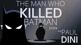 The Man Who Killed Batman Review w Paul Dini