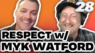 Respect with Myk Watford  Speaking Highly with Jon Huck  Ep 28