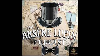 Sneak Peek The Arsene Lupin Podcast  produced and narrated by BJ Harrison