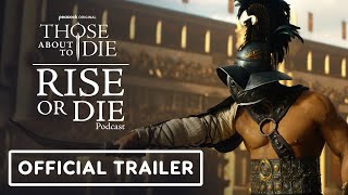 Rise or Die A Those About to Die Podcast  Official Trailer