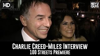 100 Streets Premiere  Charlie CreedMiles Interview