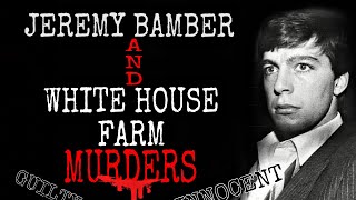 JEREMY BAMBER  THE WHITE HOUSE FARM MURDERS