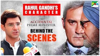 The Accidental Prime Minister  Making Of Rahul Gandhis Character  Behind The Scenes