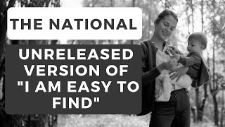 The National  UNRELEASED VERSION OF I AM EASY TO FIND with Alicia Vikander singing in the end