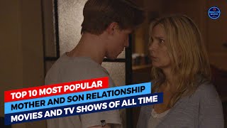 Top 10 Most Popular Mother And Son Relationship Movies and TV Shows Of All Time