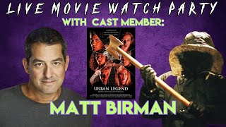 URBAN LEGEND LIVE MOVIE WATCH PARTY WITH CAST MEMBER MATT BIRMAN