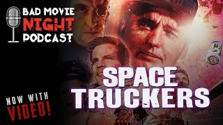 Space Truckers 1996  Bad Movie Night VIDEO Podcast