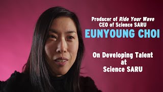 Ride Your Wave Producer  CEO of Science SARU Eunyoung Choi on Developing Talent
