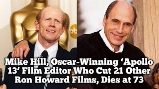 Mike Hill OscarWinning Apollo 13 Film Editor Who Cut 21 Other Ron Howard Films Dies at 73