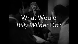 What Would Billy Wilder Do