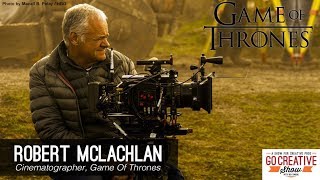 Game Of Thrones Cinematography with Robert McLachlan