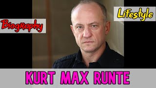 Kurt Max Runte American Actor Biography  Lifestyle