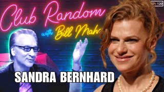 Sandra Bernhard  Club Random with Bill Maher