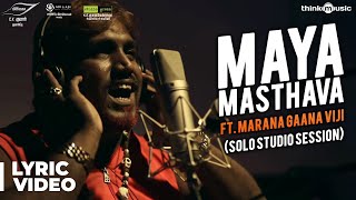 Maayavan  Maya Masthava Song Ft Marana Gaana Viji Solo Studio Session  Ghibran  CVKumar
