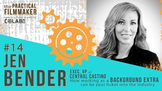 EP 14  Jennifer Bender Executive VP of Central Casting  The Practical Filmmaker