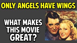 Only Angels Have Wings  What Makes This Movie Great Episode 79
