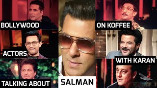 BOLLYWOOD ACTORS TALKING ABOUT SALMAN KHAN ON KOFFEE WITH KARAN  Kartik Uppal Edits