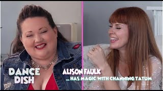 Alison Faulk has Magic with Channing Tatum  Ep 2  DANCE DISH