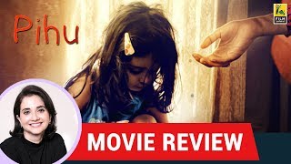 Anupama Chopras Movie Review of Pihu  Vinod Kapri  Myra Vishwakarma