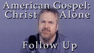 American Gospel Christ Alone Follow Up