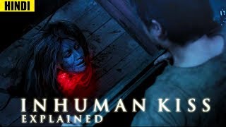 Inhuman Kiss 2019 Explained In Hindi  Creepy Content Hindi