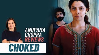 Choked  Anupama Chopras Review  Anurag Kashyap Saiyami Kher Roshan Mathew  Netflix India