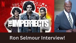 Ron Selmour Interview theimperfects  arrow  netflix