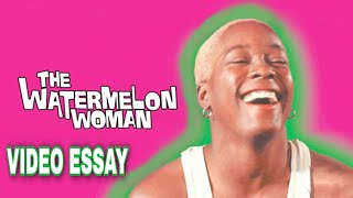 Why The Watermelon Woman Matters  Video Essay