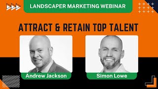 Full Webinar with Simon Lowe  How to Attract and Retain Staff for Landscaping Companies