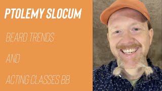 Ptolemy Slocum talks about his online acting class and showcases new beard trends