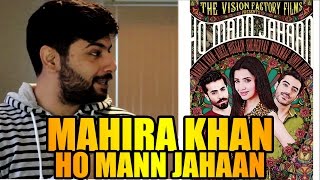 Pakistani Reacts to  Ho Mann Jahaan Pakistani Film  Mahira Khan