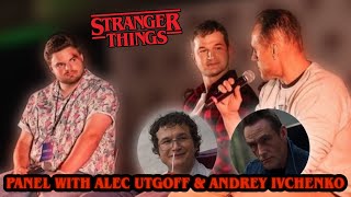 Stranger Things Panel  Alec Utgoff  Andrey Ivchenko