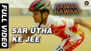 Sar Utha Ke ft Javed Ali Full Video  Hawaa Hawaai  Saqib Saleem  Partho Gupte  HD