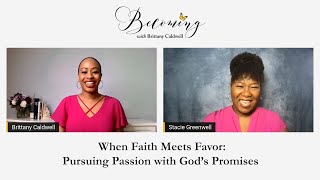 BECOMING Stacie Greenwell  When Faith Meets Favor Pursuing Passion with Gods Promises