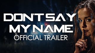 Dont Say My Name Official Trailer 2020