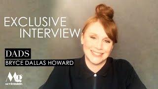 DADS Exclusive Interview Bryce Dallas Howard