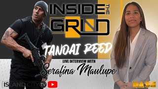 TANOAI REED LIVE INTERVIEW  INSIDE THE GRIND with Serafina Maulupe